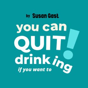 You CAN Quit Drinking if you want to
