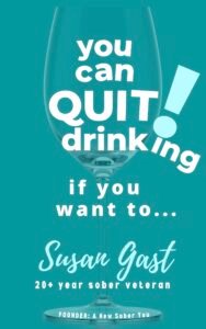 You Can Quit Drinking... if you want to!